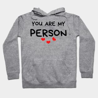 You Are My Person. Funny Valentines Day Quote. Hoodie